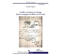 Conflits et relations de voisinage dans les campagnes du Rhône au XIXe siècle - Arnauld Cappeau - L'harmattan - broché - Etude