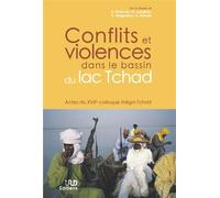 Conflits et violences dans le bassin du lac Tchad Actes du XVIIe colloque Méga-Tchad - Emmanuel Chauvin - Ird Eds - broché - Etude