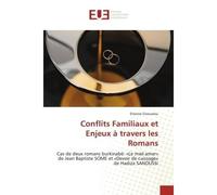 Conflits Familiaux et Enjeux à travers les Romans Cas de deux romans burkinabé: «Le miel amer» de Jean Baptiste SOME et «Devoir de cuissage» de Hadiza - Etienne Gnoumou - Universitaires Europeennes -