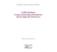 Conflits identitaires et enjeux économiques internationaux dans la région des Grands Lacs - Jean-Bosco Germain Esambu Matenda - L'harmattan - broché - Essai