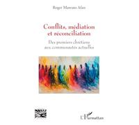 Conflits, médiation et réconciliation: Des premiers chrétiens aux communautés actuelles