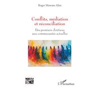 Conflits, médiation et réconciliation: Des premiers chrétiens aux communautés actuelles