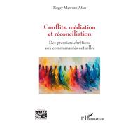 Conflits, médiation et réconciliation Des premiers chrétiens aux communautés actuelles - Roger Mawuto Afan - L'harmattan - broché - Essai