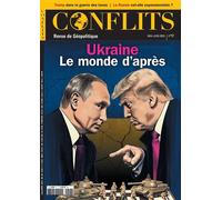 Conflits n°57 : Ukraine - Mai-Juin 2025 Après la guerre, un nouveau monde - Revue Conflits - Revue Conflits - broché - Revue