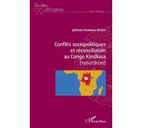 Conflits sociopolitiques et réconciliation au Congo Kinshasa (1960-2020) - Jackson Kambale Kyeya - L'harmattan - broché - Essai