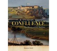 Confluence: A History Of Fort Snelling