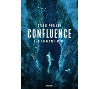 Confluence, T1 : Ce qui naît des abysses - Sylvie Poulain - Bragelonne - broché - Roman