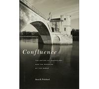 Confluence: The Nature of Technology and the Remaking of the Rhône
