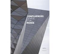 Collectif – Confluences. Genèse d'un musée – Essai – Broché – Flammarion
