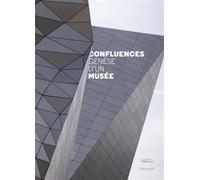 Collectif – Confluences. Genèse d'un musée – Essai – Broché – Flammarion