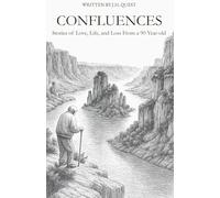 Confluences: Stories of Love, Loss, and Life from a 90-Year-Old