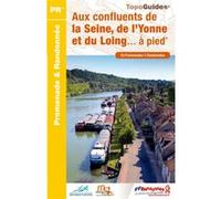 Confluents seine, yonne et loing a pied - 77 - pr - p774 Collectif (Auteur)