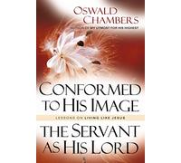 Conformed to His Image / Servant As His Lord: Lessons on Living Like Jesus