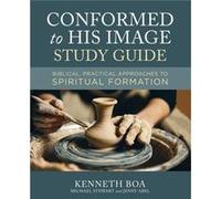 Conformed to His Image Study Guide by Jenny Abel Kenneth D. Boa Michael Stewart Jenny Abel (Auteur)