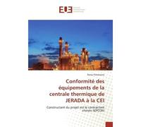 Conformité des équipements de la centrale thermique de JERADA à la CEI Constructant du projet est le contractant chinois SEPCOIII - Rania Firkatoune - Universitaires Europeennes - broché - Livre