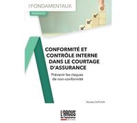 Conformité et contrôle interne dans le courtage d'assurance Nicolas Dufour (Auteur)