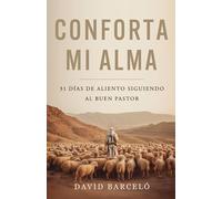 Conforta Mi Alma: 31 Días de Aliento Siguiendo Al Buen Pastor
