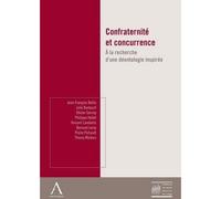 Confraternité et concurrence A la recherche d'une déontologie inspirée - Collectif - Anthemis - broché - Etude