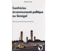 Confréries et communauté politique au Sénégal Pour une critique du paradigme unificateur en politique - Blondin Cisse - L'harmattan - broché - Etude