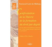 Confrontation de la théorie de la formation du droit par degrés avec les idées et les institutions consacrées par le droit positif français ... formation - Réimpression de l'édition de 1933