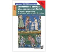 Collectif – Confrontation et échanges : Nord & Est de l'Europe (fin VIIe–milieu XIe s.)