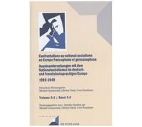 Confrontations Au National-Socialisme Dans L'europe Francophone Et Germanophone (1919-1949) - Volume 5.2, Catholiques Et Protestants Francophones - Juifs Allemands Et Français