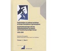 Confrontations Au National-Socialisme En Europe Francophone Et Germanophone (1919-1949) - Volume 1, Introduction Générale - Savoirs Et Opinions Publiques