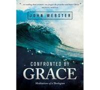 Confronted by Grace by John Webster John Webster (Auteur)