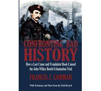 Confronting Bad History: How A Lost Cause And Fraudulent Book Caused The John Wilkes Booth Exhumation Trial