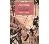 Confronting Black Jacobins: The United States, the Haitian Revolution, and the Origins of the Dominican Republic