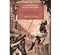 Confronting Black Jacobins: The United States, the Haitian Revolution, and the Origins of the Dominican Republic