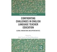 Confronting Challenges in English Language Teacher Education: Global Innovations and Opportunities