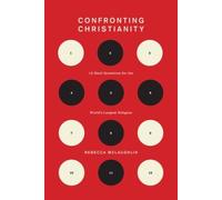 Confronting Christianity: 12 Hard Questions for the World's Largest Religion