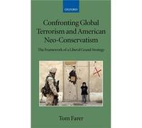 Confronting Global Terrorism and American NeoConservatism by Farer Tom Dean Graduate School of International Studies University of Denver Hardcover Book Tom Farer (Auteur)