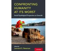 Confronting Humanity at Its Worst: Social Psychological Perspectives on Genocide