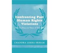 Confronting Past Human Rights Violations by Chandra Lekha Sriram Chandra Lekha Sriram (Auteur)