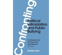 Confronting Political Intimidation and Public Bullying: A Handbook for the Trump Era and Beyond