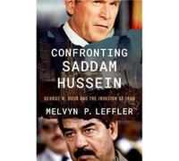 Confronting Saddam Hussein - Leffler Melvyn P. Edward Stettinius Professor of History Emeritus Edward Stettinius Professor of History Emeritus University Leffler Melvyn P. Edward Stettinius Professor