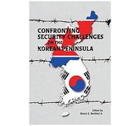 Confronting Security Challenges On The Korean Peninsula