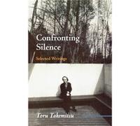 Confronting Silence by Seiji Ozawa Glenn Glasow, Toru Takemitsu, Yoshiko Kakudo (Auteur)
