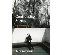 Confronting Silence: Selected Writings (Fallen Leaf Monographs on Contemporary Composers)