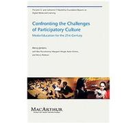 Confronting the Challenges of Participatory Culture, John D. and Catherine T. Macarthur Foundation Reports on Digital Media and Learning Henry Jenkins, Katie Clinton (Auteur)