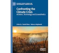 Confronting the Climate Crisis: Activism, Technology and Ecoaesthetics