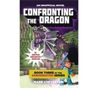 Confronting the Dragon Book Three in the Gameknight999 Series An Unofficial Minecrafters Adventure by Mark Cheverton Mark Cheverton (Auteur)