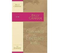Confronting the Enemies Within, The Journey Study Series Billy Graham (Auteur)
