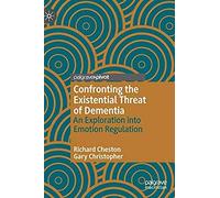 Confronting The Existential Threat Of Dementia: An Exploration Into Emotion Regulation