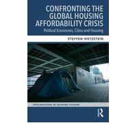 Confronting the Global Housing Affordability Crisis Political Economies, Cities and Housing - Steffen Wetzstein - Routledge - ebook (ePub) - Livre