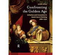 Confronting the Golden Age: Imitation and Innovation in Dutch Genre Painting 1680-1750