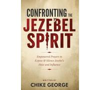 Confronting the Jezebel Spirit: Empowered Prayers to Expose and silence Jezebel’s voice and Influence