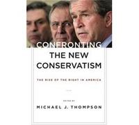 Confronting the New Conservatism Michael Thompson (Auteur)